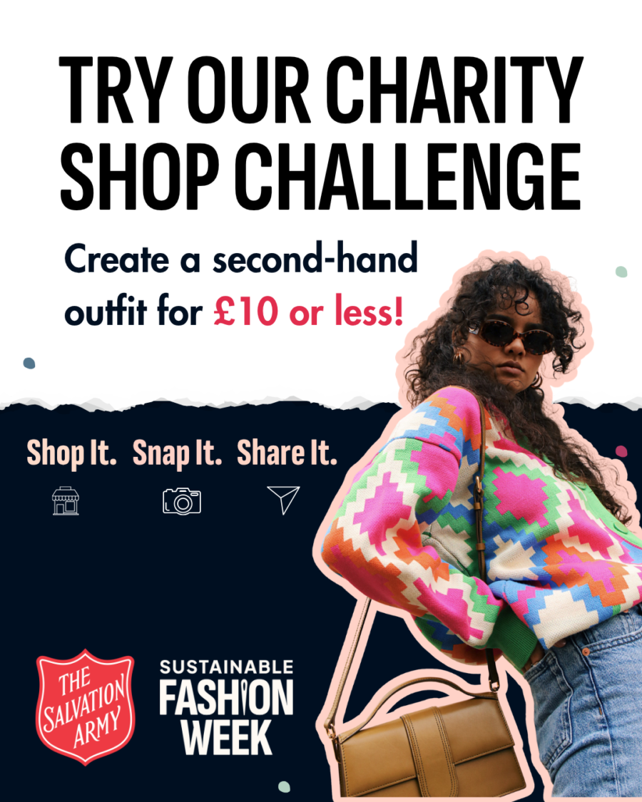 Female looking at the camera, with text above reading try out charity shop challenge, create a second-hand outfit for £10 or less! Shop it, snap it, share it, Salvation Army logo in bottom right corner, with Sustainable Fashion Week logo next to it.
